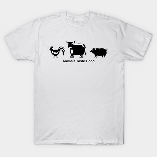 Animals Taste Good T-Shirt by AceofDash